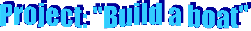 Project: "Build a boat"